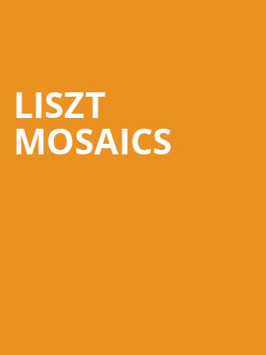 Liszt Mosaics at Sadlers Wells Theatre